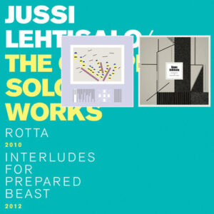 Jussi Lehtisalo: The Complete Solo Works