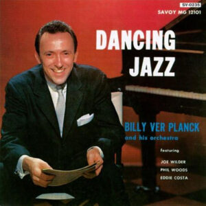 Billy Ver Planck And His Orchestra*: Dancing Jazz