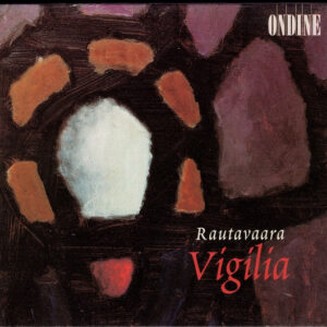 Einojuhani Rautavaara, Finnish Radio Chamber Choir*, Timo Nuoranne: Vigilia
