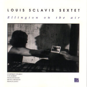 Louis Sclavis Sextet: Ellington On The Air