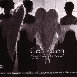 Geri Allen: Flying Toward The Sound
