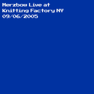 Merzbow: Live At Knitting Factory
