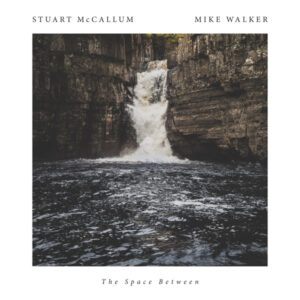 Stuart McCallum, Mike Walker: The Space Between