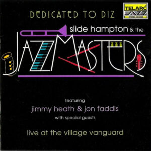 Slide Hampton & The Jazzmasters (2) Featuring Jimmy Heath & Jon Faddis: Dedicated To Diz