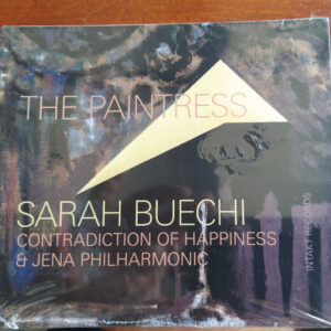 Sarah Buechi, Contradiction Of Happiness & Jena Philharmonic*: The Paintress