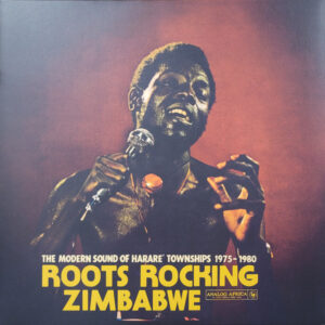 Various: Roots Rocking Zimbabwe (The Modern Sound of Harare Townships 1975-1980)