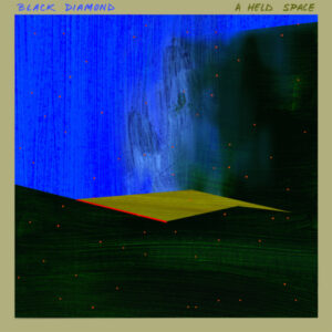 Black Diamond (24): A Held Space