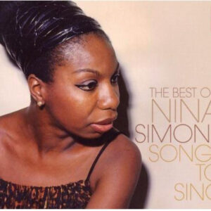 Nina Simone: Songs To Sing (The Best Of Nina Simone)