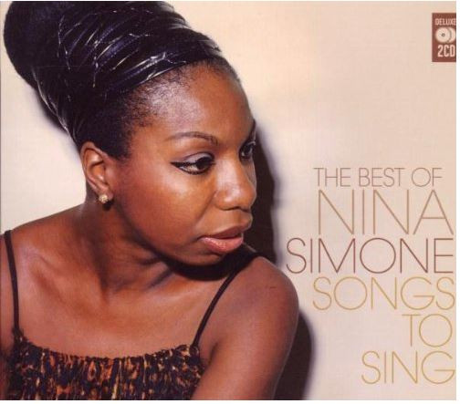 Nina Simone: Songs To Sing (The Best Of Nina Simone)