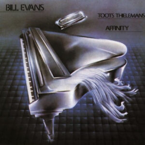 Bill Evans, Toots Thielemans: Affinity