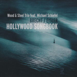 Wood & Steel Trio, Michael Schiefel: Hollywood Songbook