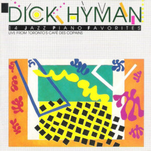 Dick Hyman: Live From Toronto's Café Des Copains