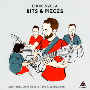 Eirik Svela*: Bits & Pieces