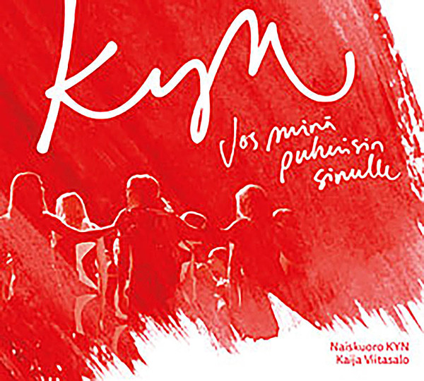 KYN*: Jos Minä Puhuisin Sinulle