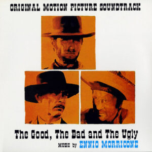 Ennio Morricone: The Good, The Bad And The Ugly (Original Motion Picture Soundtrack)