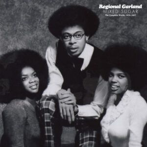 Regional Garland: Mixed Sugar The Complete Works, 1970-1987